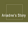 Ariadne's Story