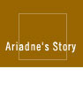 Ariadne's Story