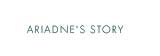Ariadne's Story