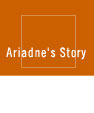 Ariadne's Story